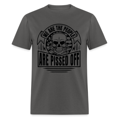 We The People Are Pissed Off T-Shirt - charcoal