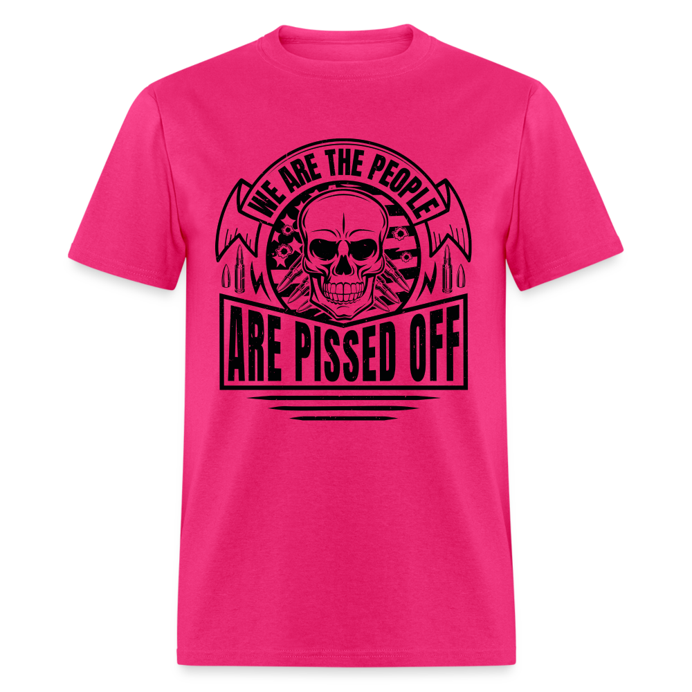 We The People Are Pissed Off T-Shirt - fuchsia