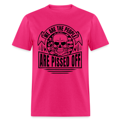 We The People Are Pissed Off T-Shirt - fuchsia