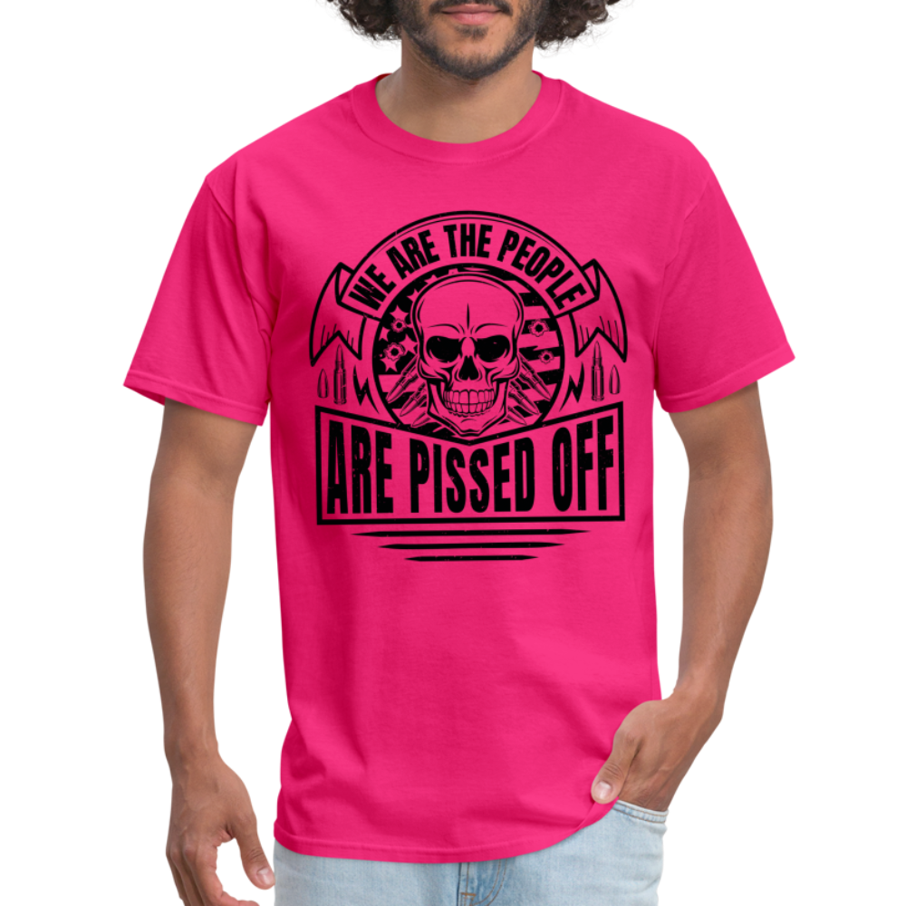 We The People Are Pissed Off T-Shirt - fuchsia