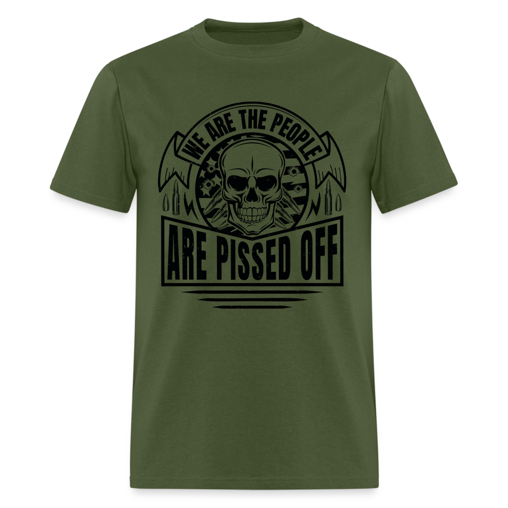 We The People Are Pissed Off T-Shirt - military green