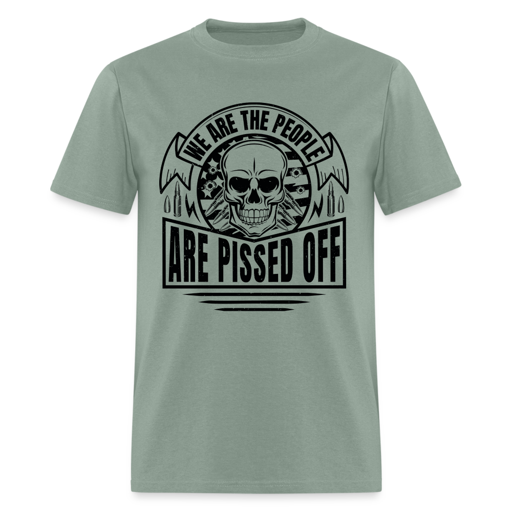 We The People Are Pissed Off T-Shirt - sage