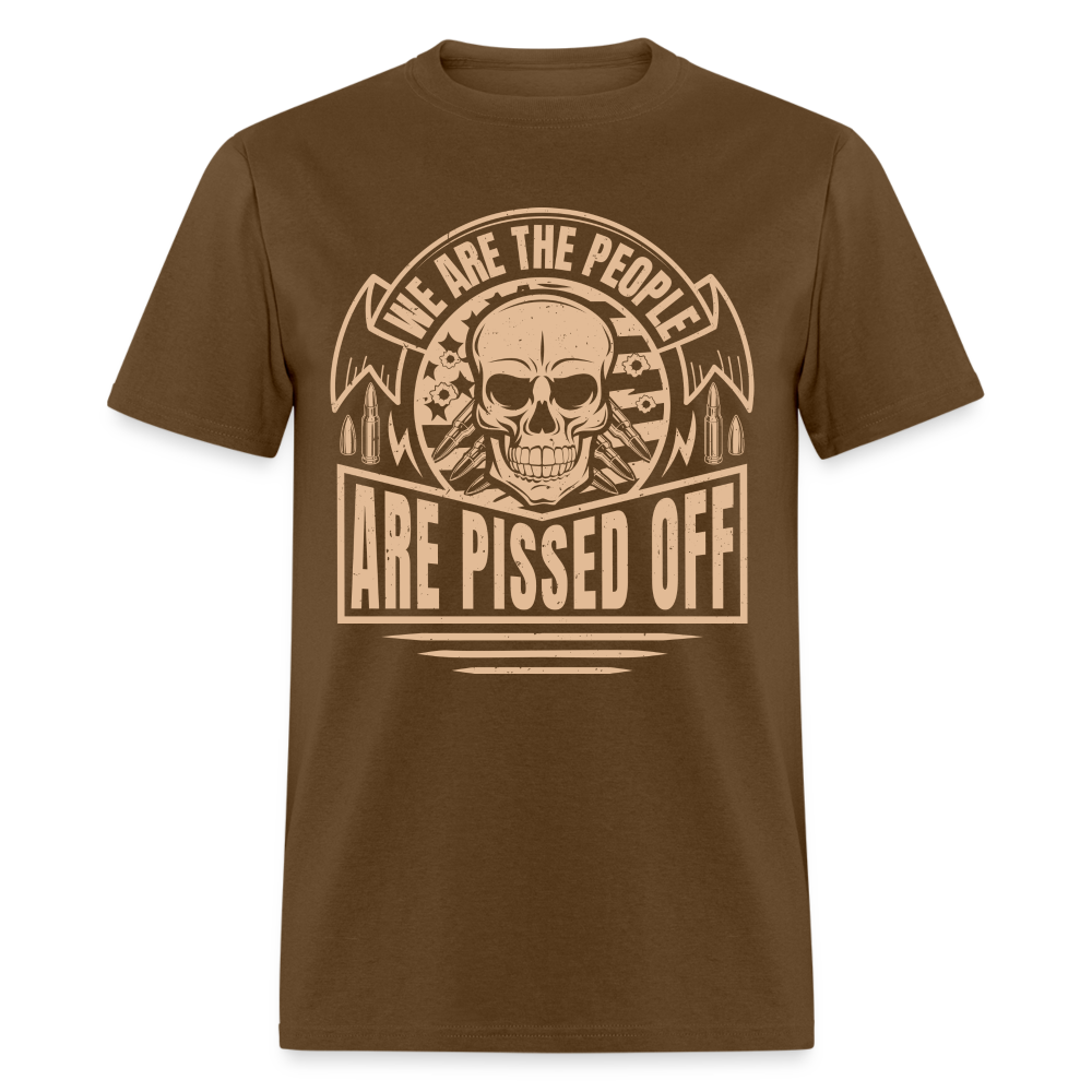 We The People Are Pissed Off T-Shirt - brown