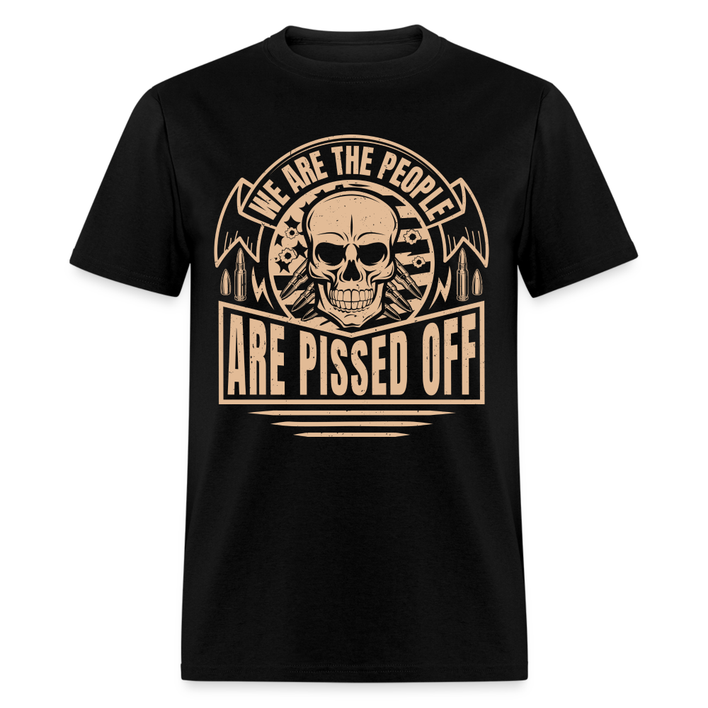 We The People Are Pissed Off T-Shirt - black