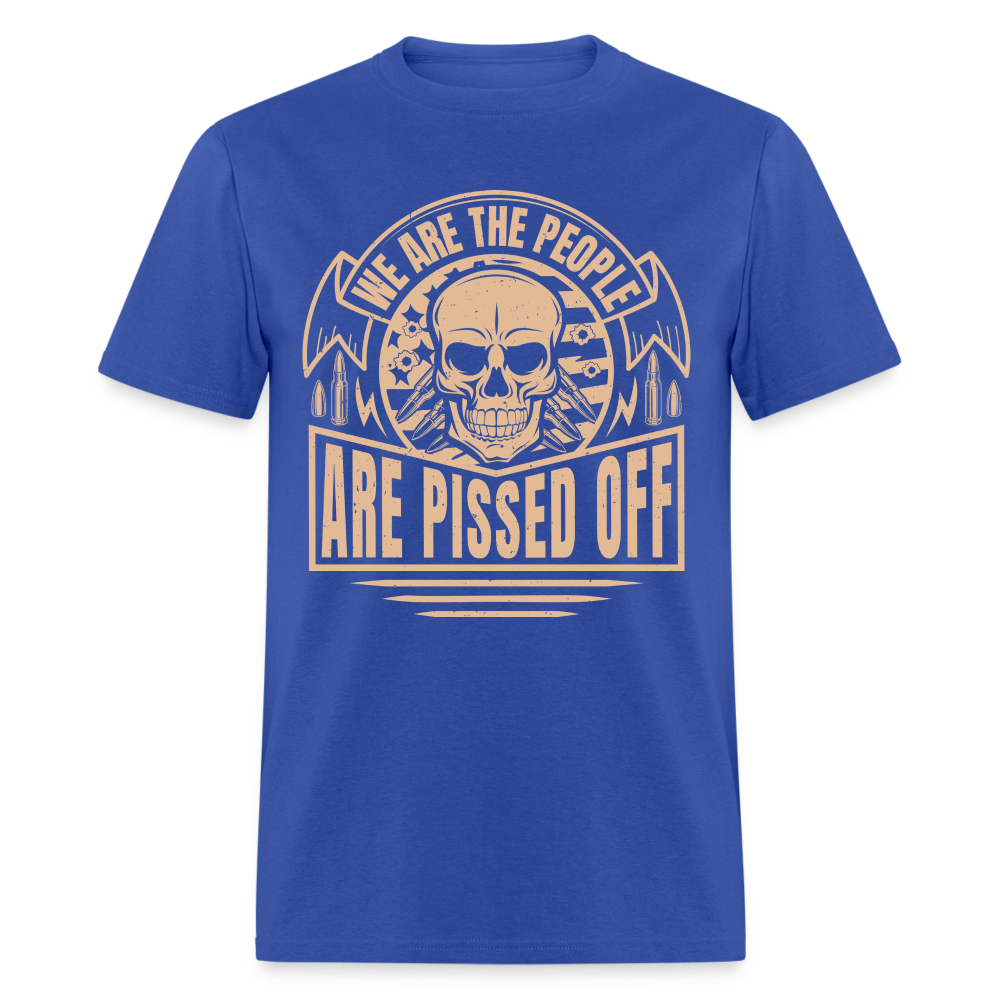 We The People Are Pissed Off T-Shirt - royal blue