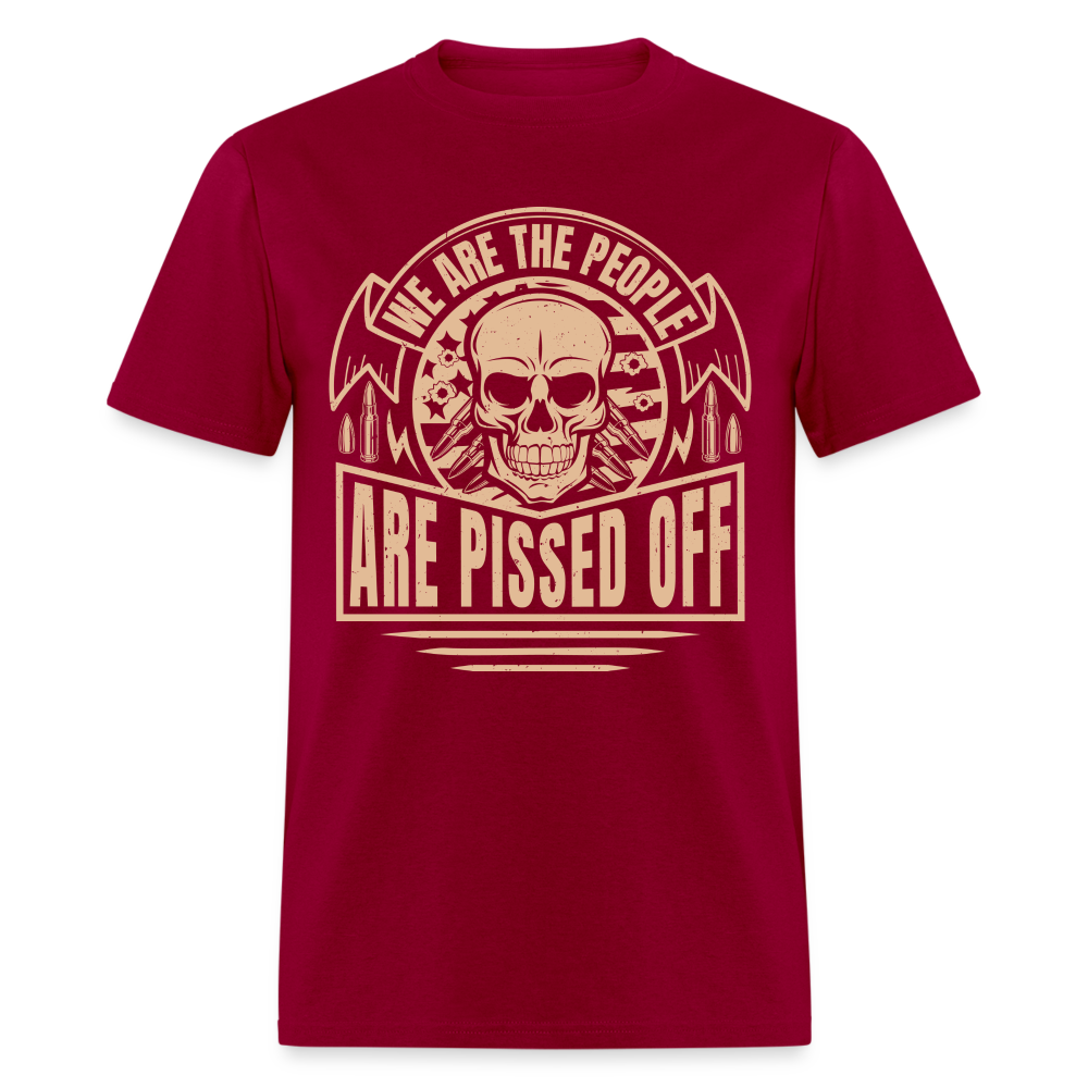 We The People Are Pissed Off T-Shirt - dark red