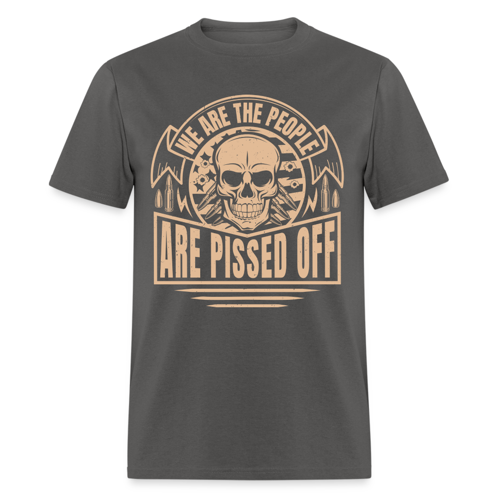 We The People Are Pissed Off T-Shirt - charcoal