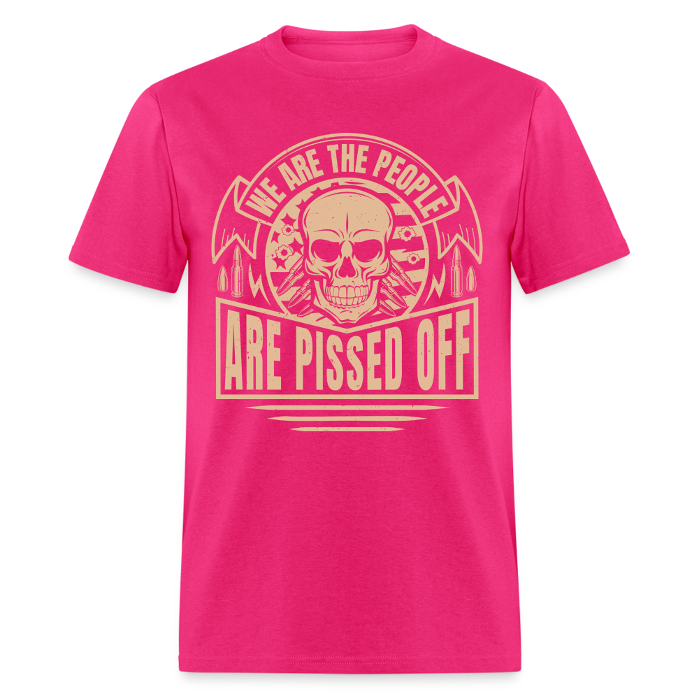 We The People Are Pissed Off T-Shirt - fuchsia