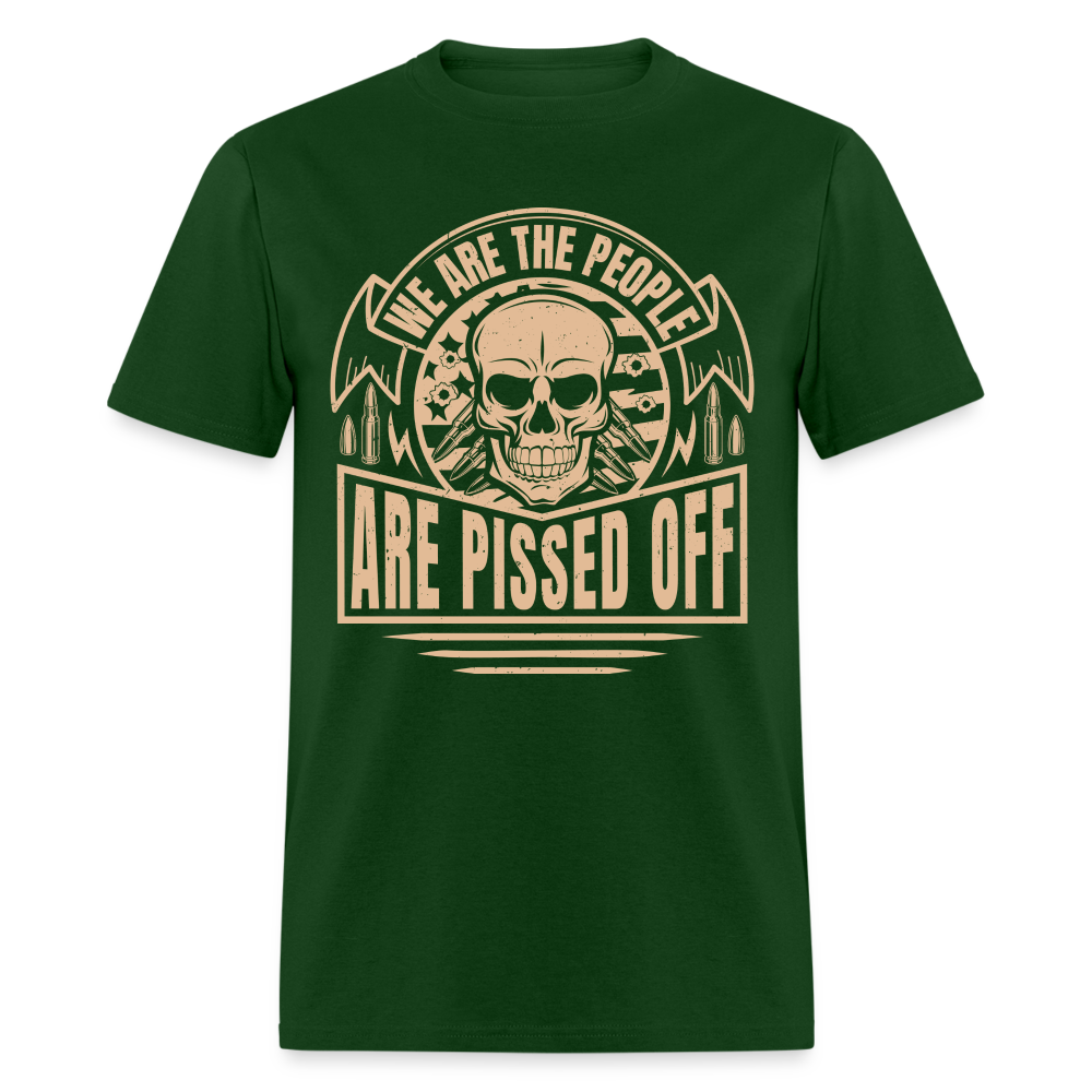 We The People Are Pissed Off T-Shirt - forest green