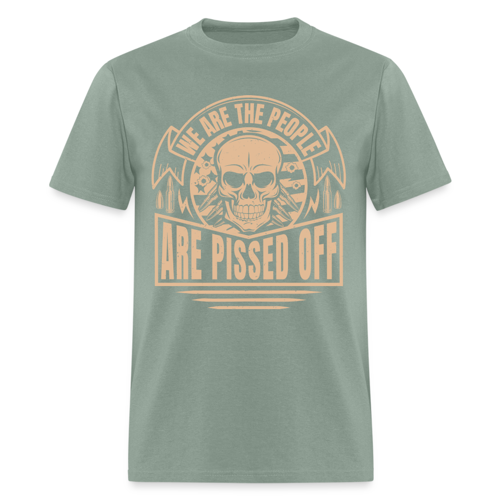 We The People Are Pissed Off T-Shirt - sage