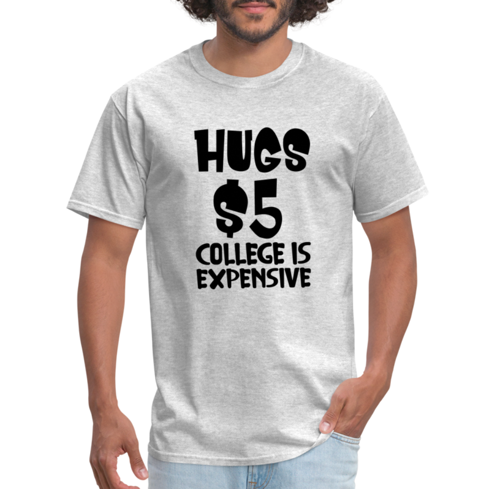 Hugs $5 College is Expensive T-Shirt - heather gray