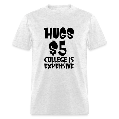 Hugs $5 College is Expensive T-Shirt - light heather gray