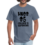 Hugs $5 College is Expensive T-Shirt