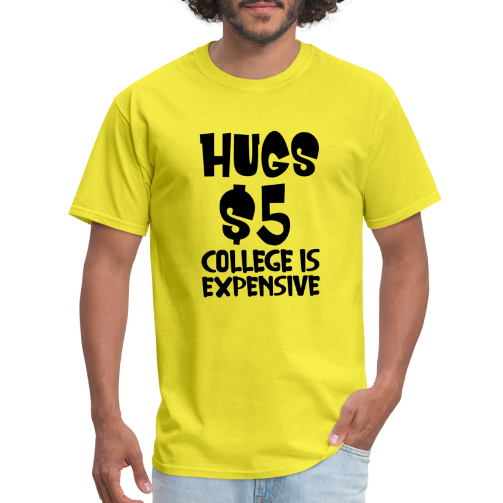 Hugs $5 College is Expensive T-Shirt - yellow