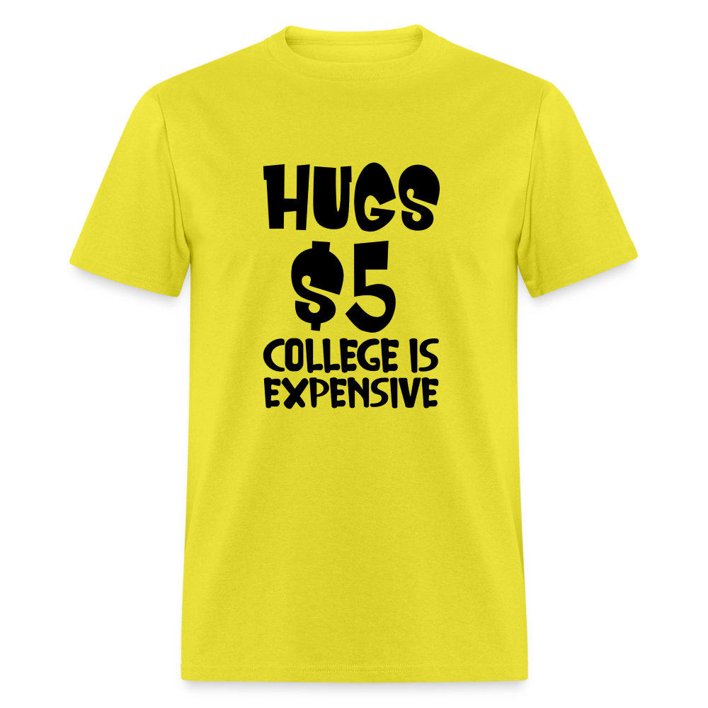 Hugs $5 College is Expensive T-Shirt - yellow