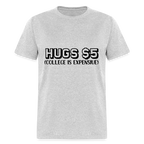 Hugs $5 T-Shirt (College is Expensive)
