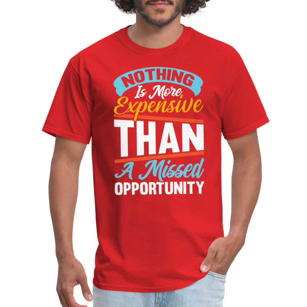 Nothing Is More Expensive Than A Missed Opportunity T-Shirt - red