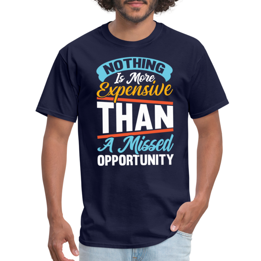 Nothing Is More Expensive Than A Missed Opportunity T-Shirt - navy