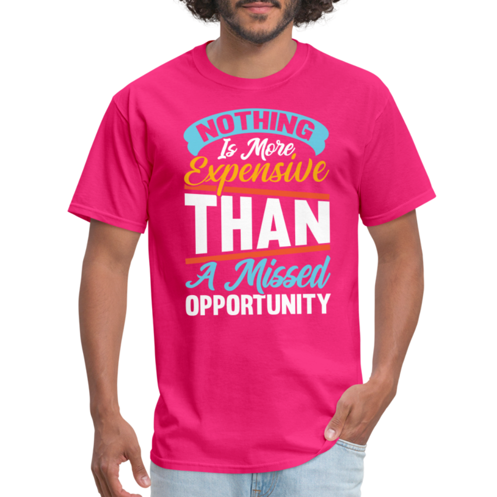 Nothing Is More Expensive Than A Missed Opportunity T-Shirt - fuchsia