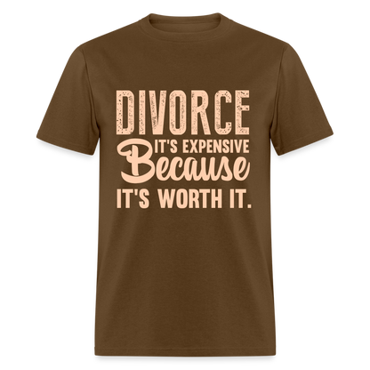 Divorce It's Expensive Because It's Worth It T-Shirt - brown