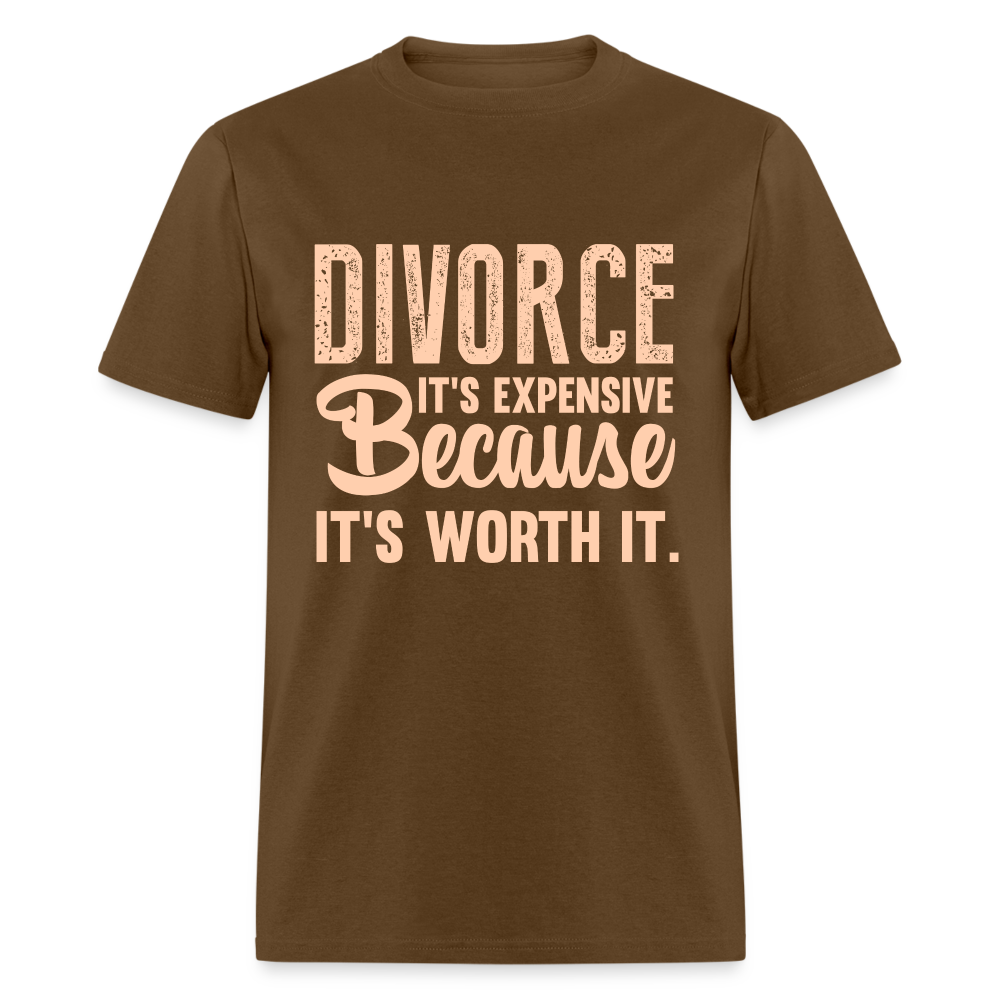 Divorce It's Expensive Because It's Worth It T-Shirt - brown