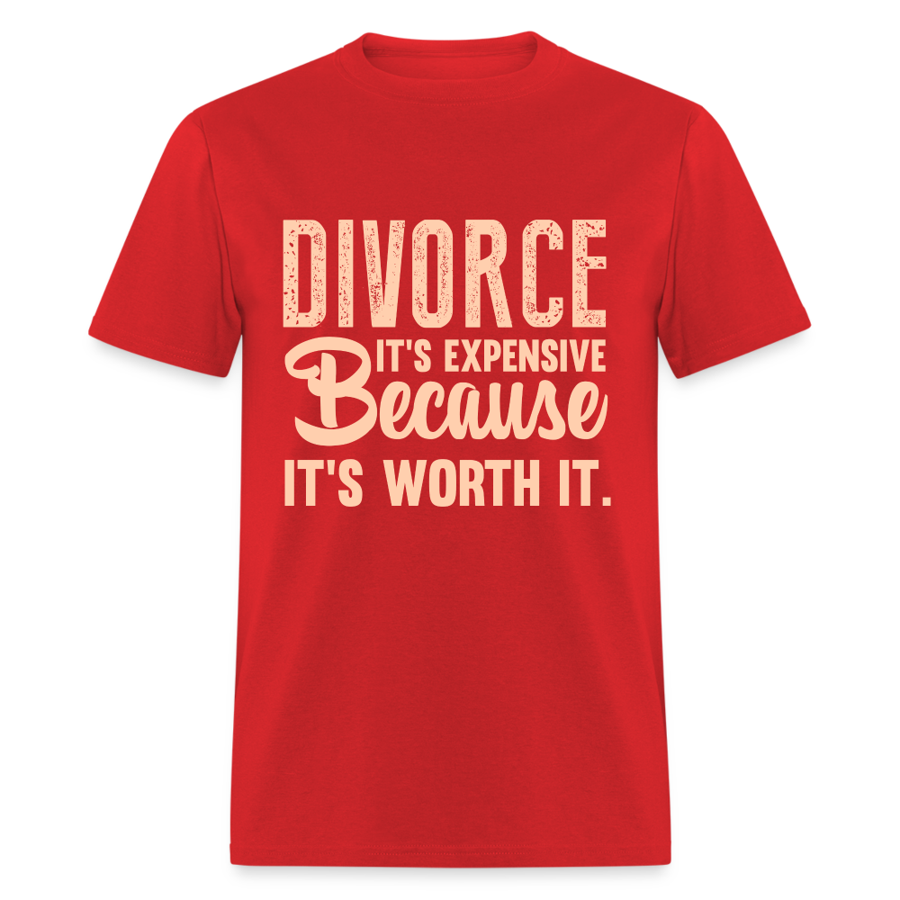 Divorce It's Expensive Because It's Worth It T-Shirt - red