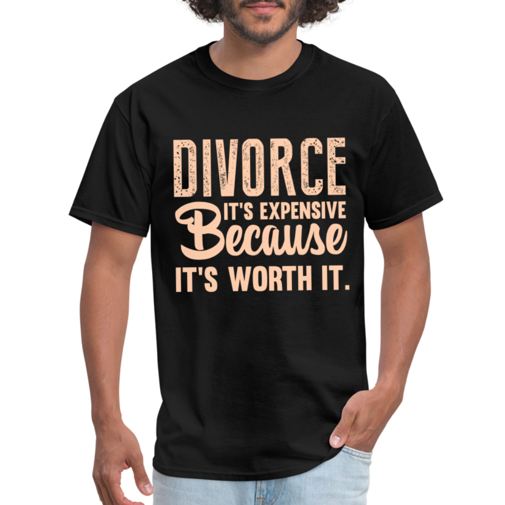 Divorce It's Expensive Because It's Worth It T-Shirt - black