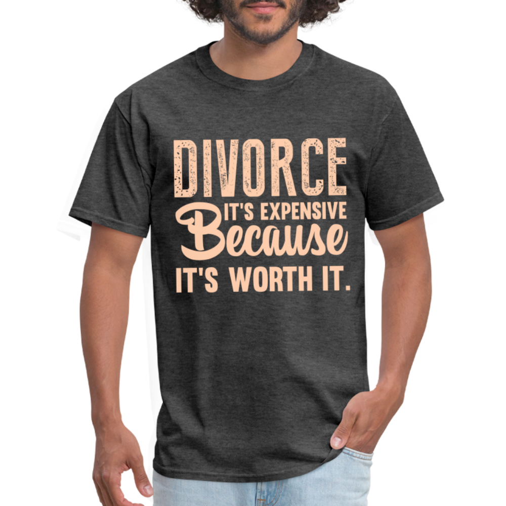 Divorce It's Expensive Because It's Worth It T-Shirt - heather black