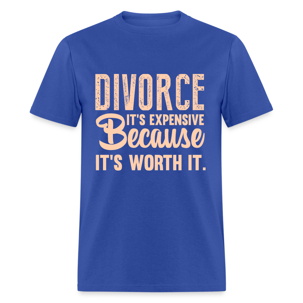 Divorce It's Expensive Because It's Worth It T-Shirt - royal blue