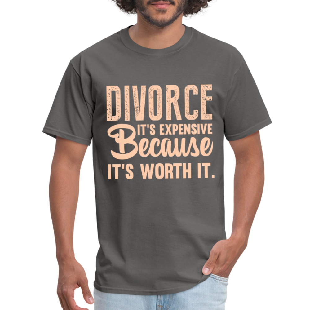 Divorce It's Expensive Because It's Worth It T-Shirt - charcoal