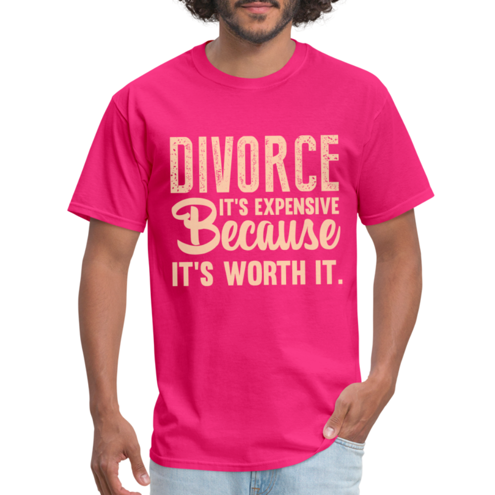 Divorce It's Expensive Because It's Worth It T-Shirt - fuchsia
