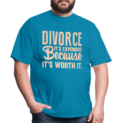 Divorce It's Expensive Because It's Worth It T-Shirt - turquoise