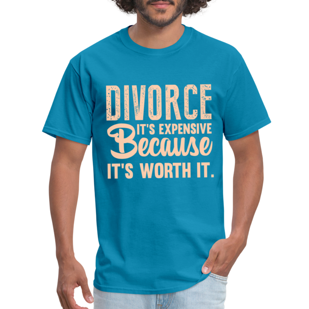 Divorce It's Expensive Because It's Worth It T-Shirt - turquoise