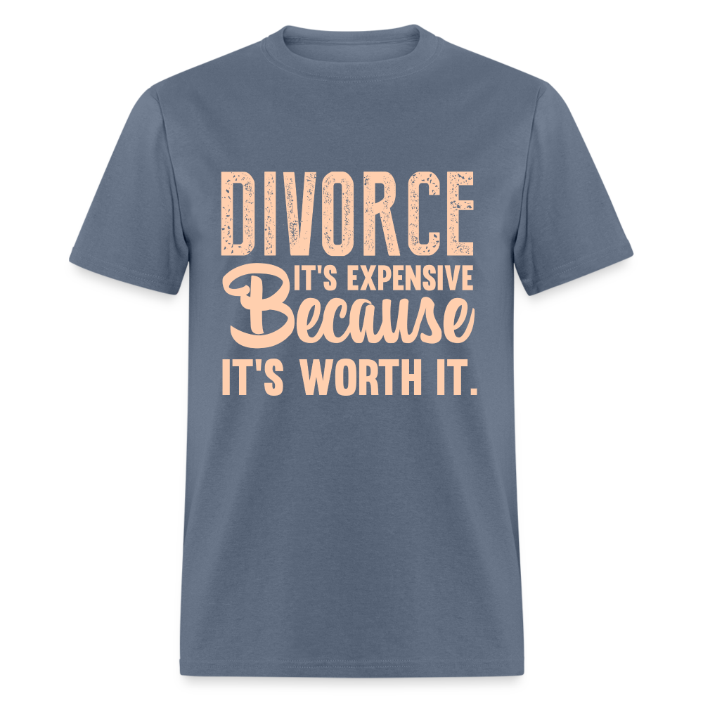 Divorce It's Expensive Because It's Worth It T-Shirt - denim