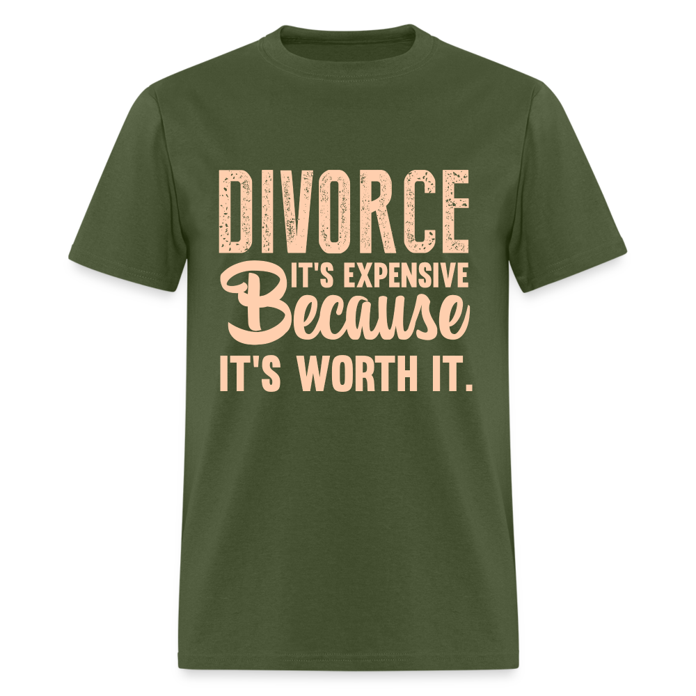 Divorce It's Expensive Because It's Worth It T-Shirt - military green