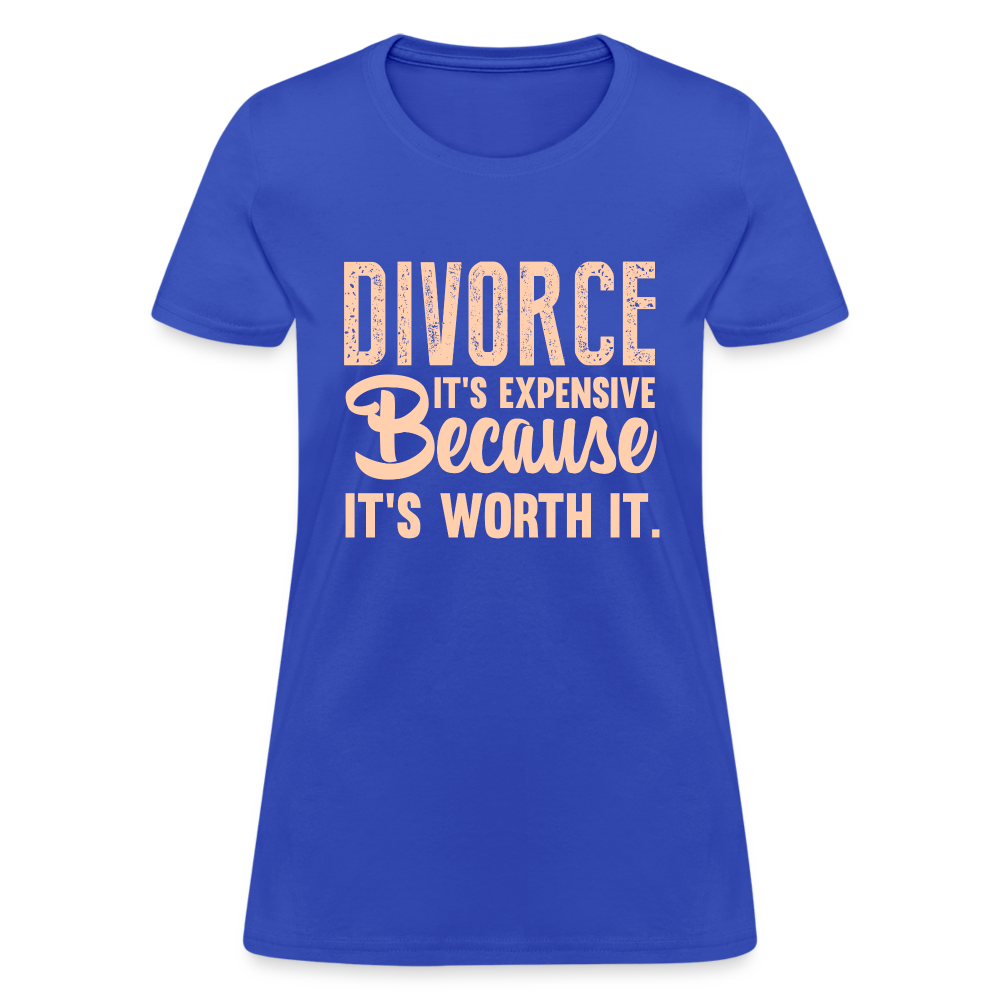 Divorce, It's Expensive Because It's worth It - Women's T-Shirt - royal blue