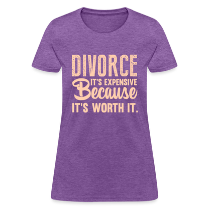 Divorce, It's Expensive Because It's worth It - Women's T-Shirt - purple heather