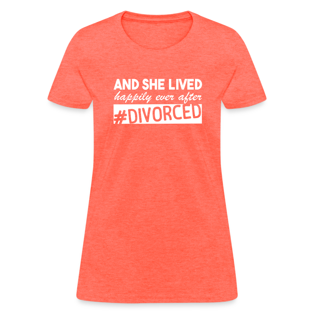 And She Lived Happily Ever After Divorced T-Shirt #Divorced - heather coral