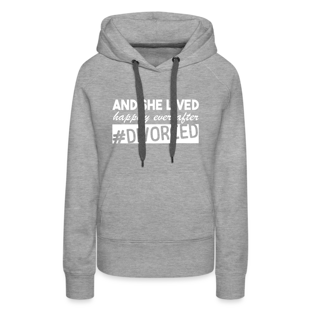 And She Lived Happily Ever After Divorced Women’s Premium Hoodie - heather grey