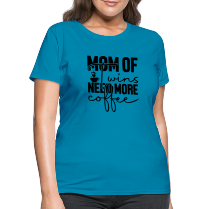 Mom of Twins New More Coffee T-Shirt - turquoise