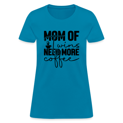 Mom of Twins New More Coffee T-Shirt - turquoise