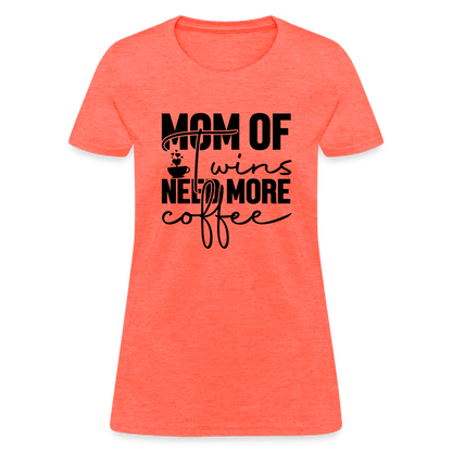 Mom of Twins New More Coffee T-Shirt - heather coral