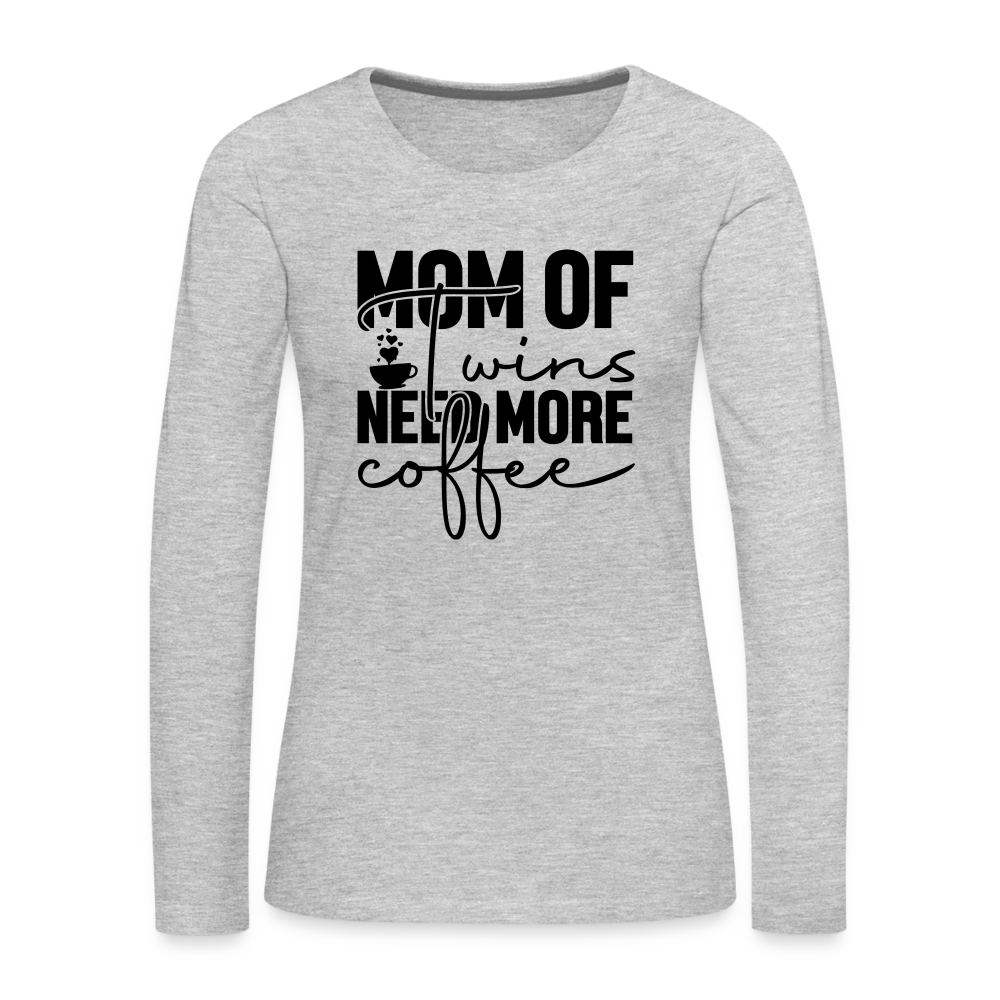 Mom of Twins Need More Coffee Premium Long Sleeve T-Shirt - heather gray