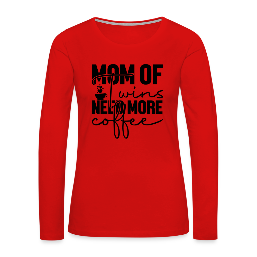 Mom of Twins Need More Coffee Premium Long Sleeve T-Shirt - red