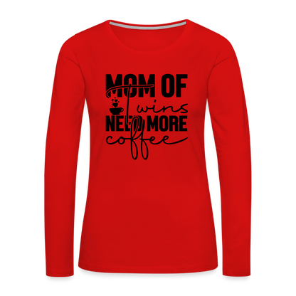 Mom of Twins Need More Coffee Premium Long Sleeve T-Shirt - red