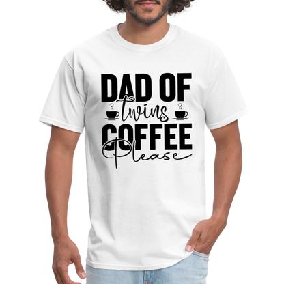 Dad of Twins Coffee Please T-Shirt - white