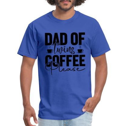 Dad of Twins Coffee Please T-Shirt - royal blue