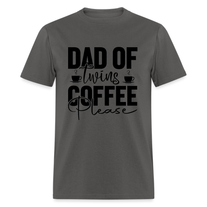 Dad of Twins Coffee Please T-Shirt - charcoal