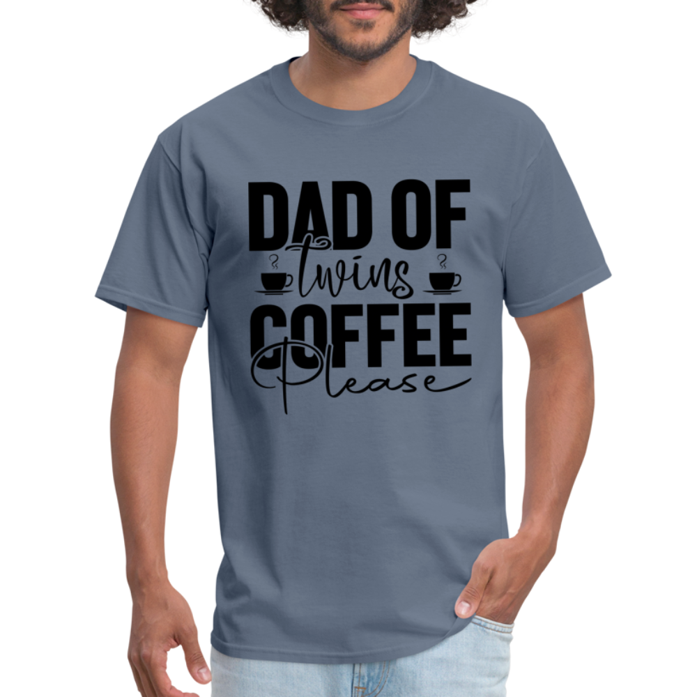Dad of Twins Coffee Please T-Shirt - denim
