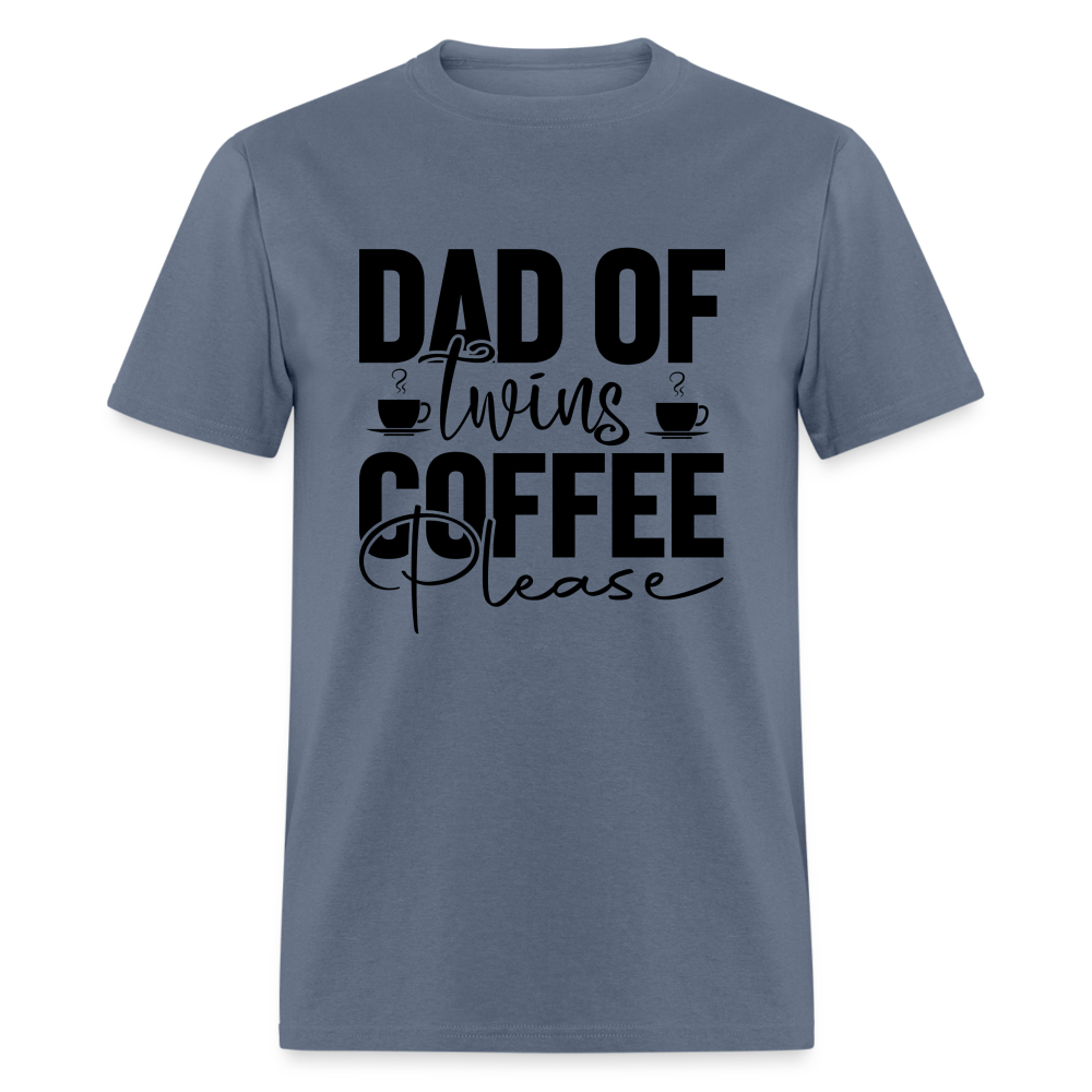 Dad of Twins Coffee Please T-Shirt - denim